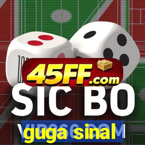 guga sinal